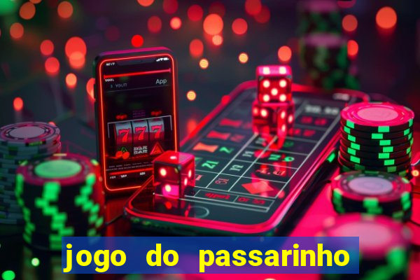 jogo do passarinho que da dinheiro